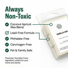 VANILLA ASH Wax Melt always non-toxic — coconut apricot wax, lead-free, phthalate-free, carcinogen-free, pet & family safe